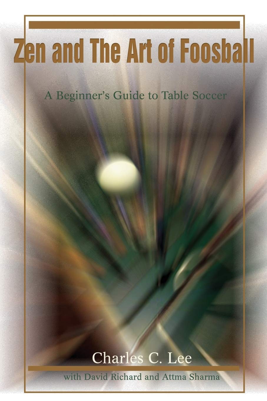 Zen and The Art of Foosball: A Beginner's Guide to Table Soccer Hobbies & Crafts