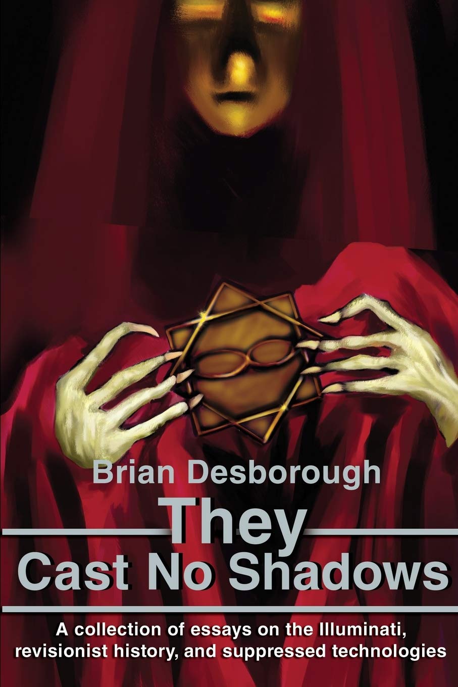 They Cast No Shadows: A collection of essays on the Illuminati, revisionist history, and suppressed technologies. Books