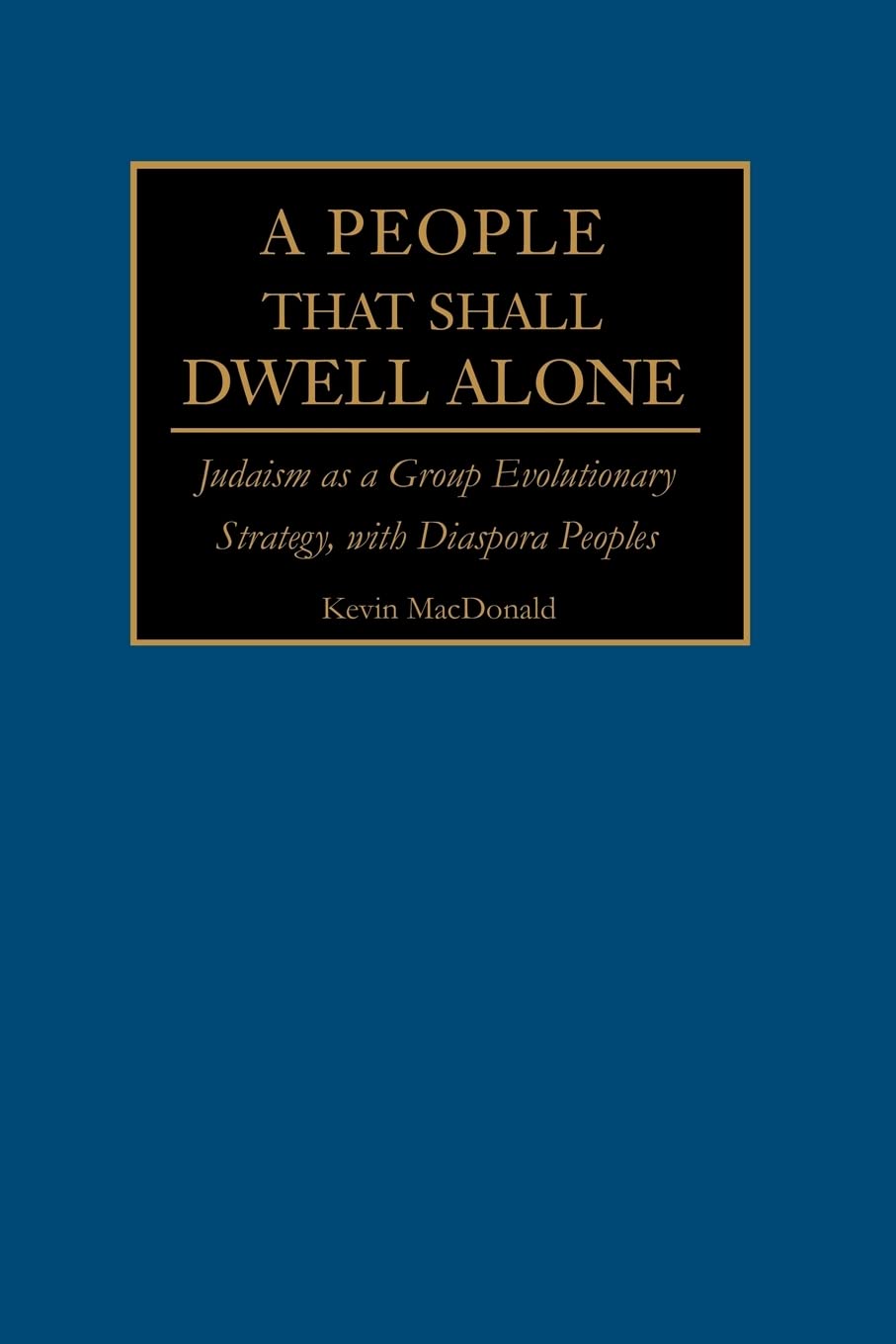 A People That Shall Dwell Alone: Judaism as a Group Evolutionary Strategy, with Diaspora Peoples Social Sciences