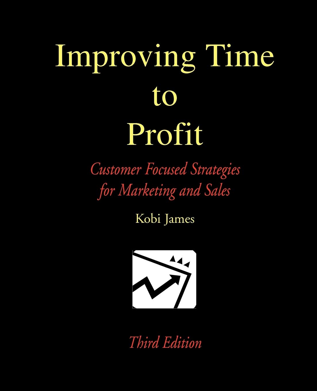 Improving Time to Profit: Customer Focused Strategies for Marketing and Sales Law