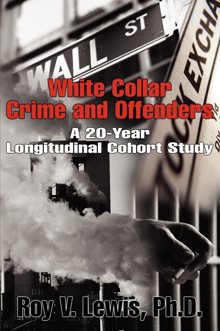 White Collar Crime and Offenders: A 20-Year Longitudinal Cohort Study Law