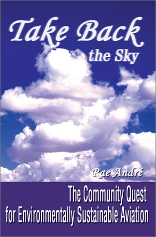 Take Back the Sky: The Community Quest for Environmentally Sustainable Aviation Business & Technology