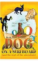 Dog on a Surfboard (And the Rest of the Adventure) Novels & Short Stories