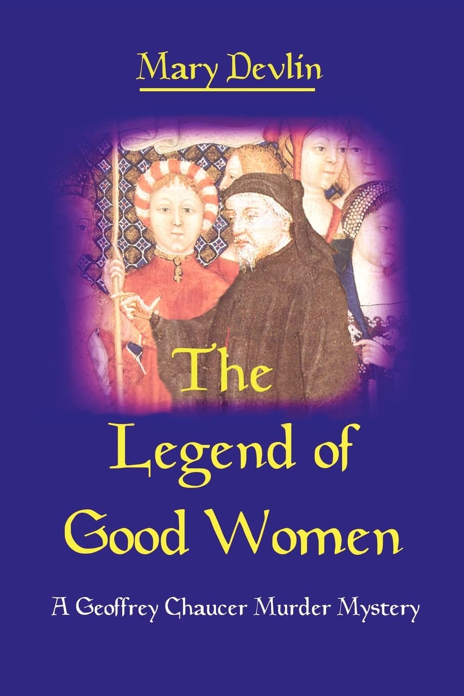 The Legend of Good Women: A Geoffrey Chaucer Murder Mystery book