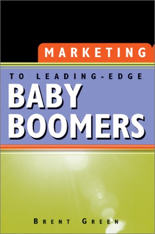 Marketing to Leading-Edge Baby Boomers Business, Finance & Career