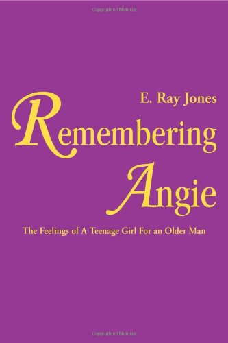 Remembering Angie: The Feelings of A Teenage Girl For an Older Man Contemporary Romance