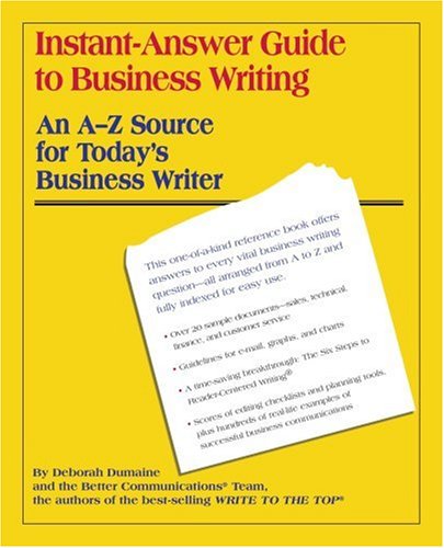 Instant-Answer Guide to Business Writing: An A-Z Source for Today's Business Writer Business, Finance & Career