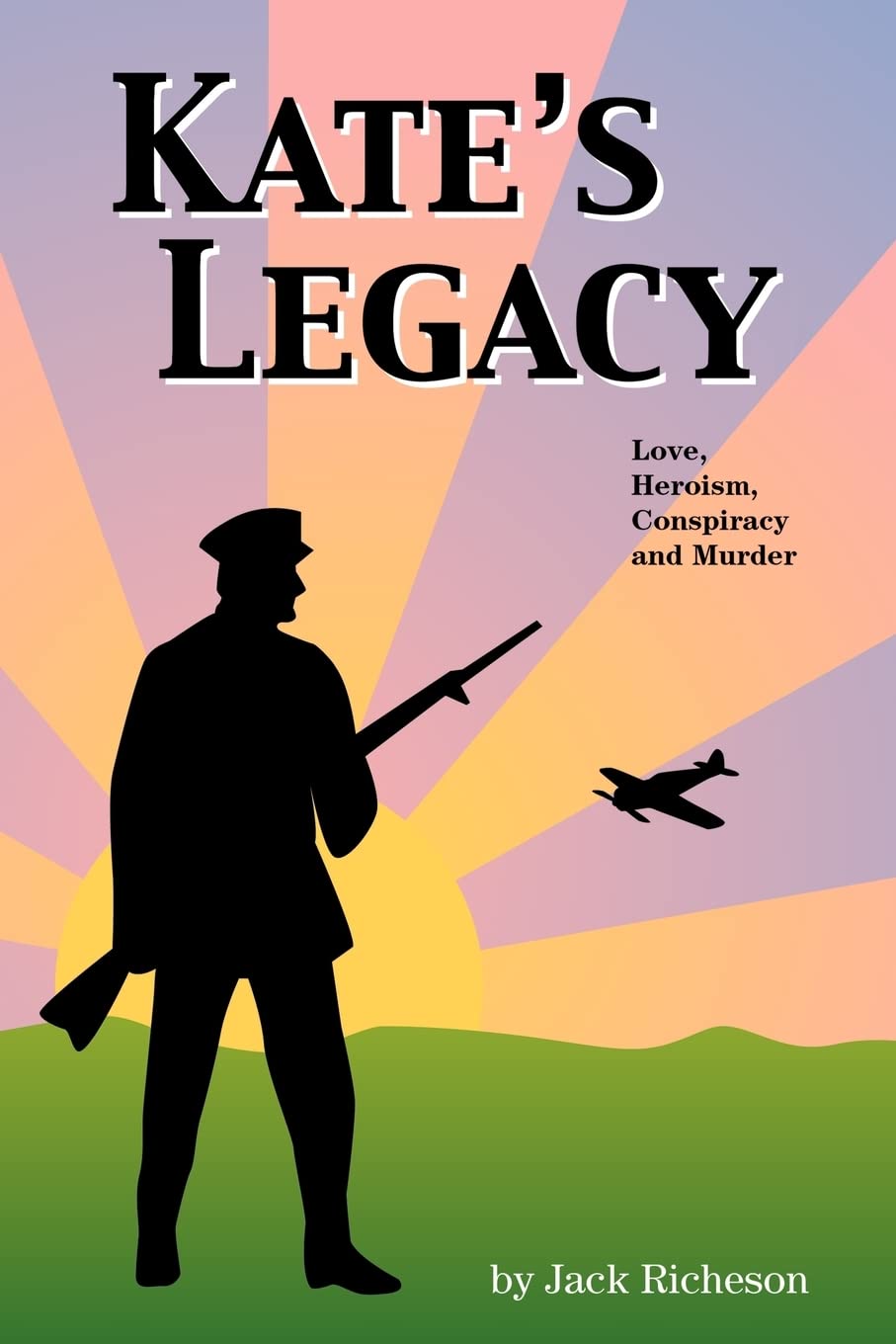 Kate's Legacy: Love, Heroism, Conspiracy and Murder book