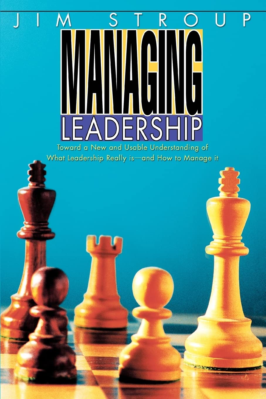 Managing Leadership: Toward a New and Usable Understanding of What Leadership Really is-and How to Manage it Law