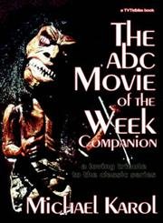 The ABC Movie of the Week Companion: a loving tribute to the classic series Film, Art & Culture