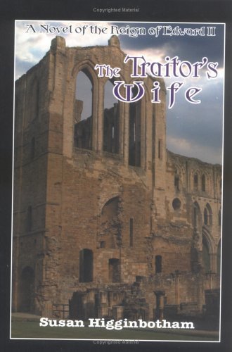 The Traitor's Wife: A Novel of the Reign of Edward II book
