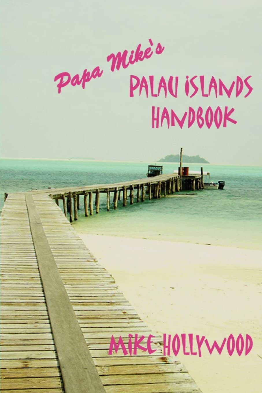 Papa Mikeýs Palau Islands Handbook Leisure, Home & Garden