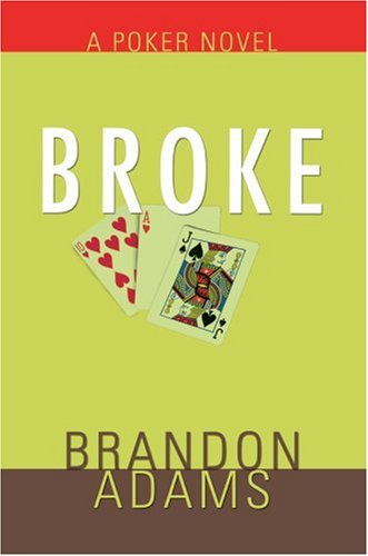 Broke: A Poker Novel Contemporary literature