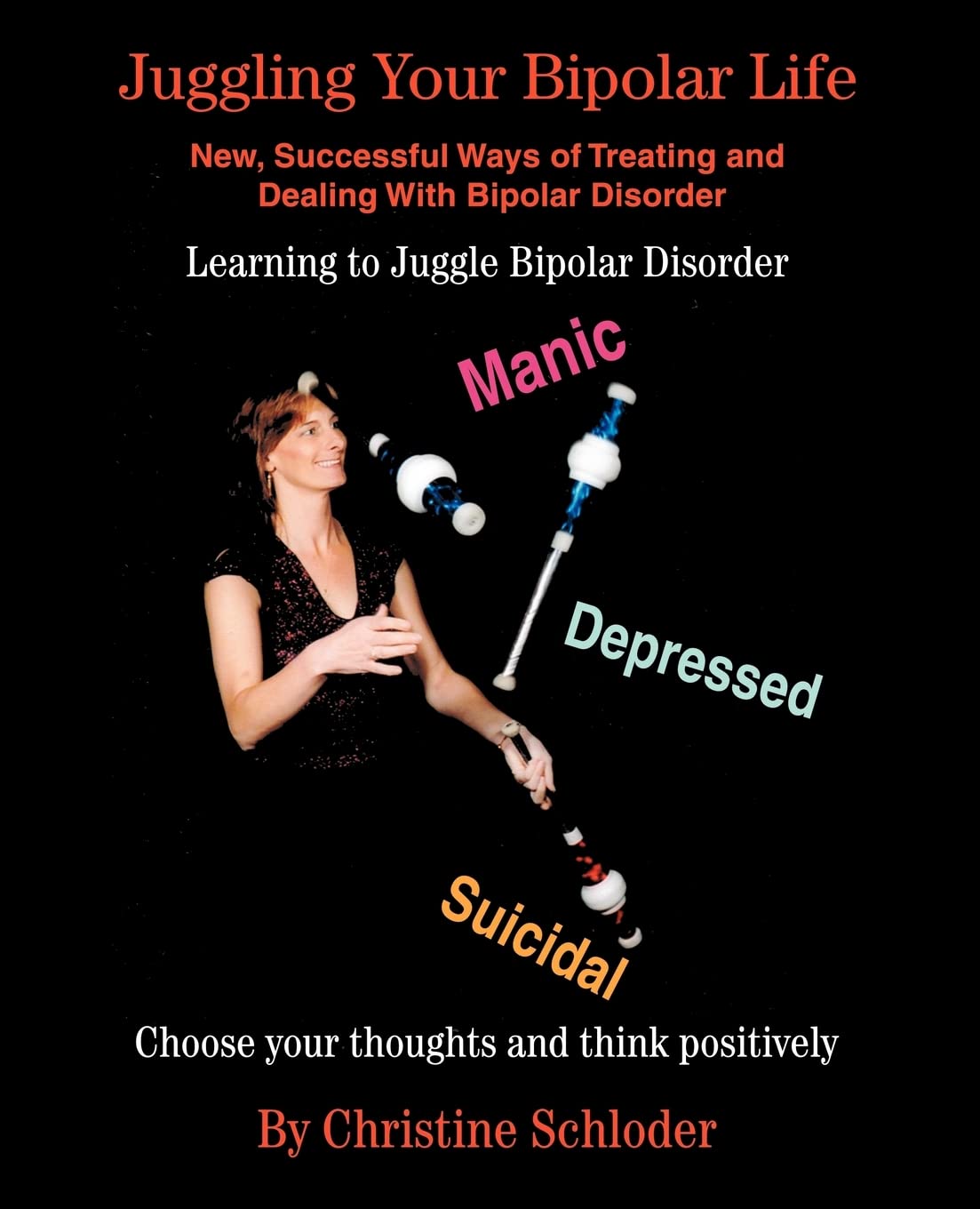 Juggling Your Bipolar Life: New, Successful Ways of Treating and Dealing With Bipolar Disorder book