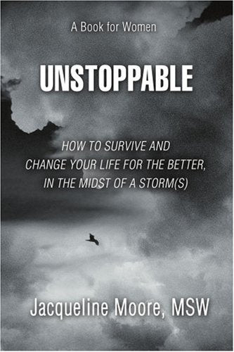Unstoppable: How To Survive and Change Your Life For The Better, In The Midst of a Storm(s) Lifestyle