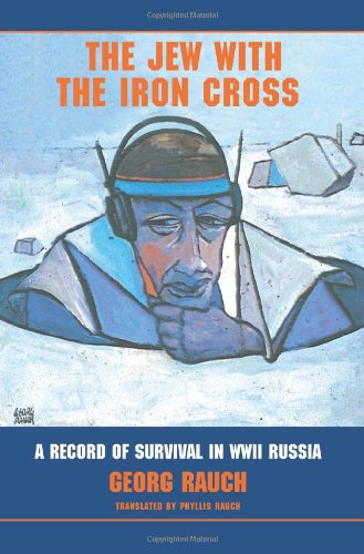 THE JEWWithTHE IRON CROSS: A RECORD OF SURVIVAL IN WWII RUSSIA book