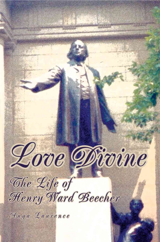 Love Divine: The Life of Henry Ward Beecher Memories