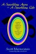 A Sparkling Aura ~ A Sparkling Life: A Guide to Ethereal Crystals and Gemstones, Chakras, Aura Cleansing, and Your Spirit Guides Religion & Esotericism