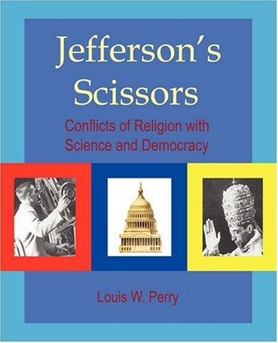 Jefferson's Scissors: Solving the Conflicts of Religion with Science and Democracy Philosophy
