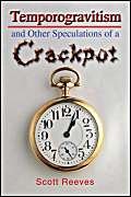 Temporogravitism And Other Speculations of a Crackpot Philosophy