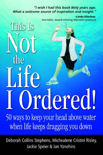 This Is Not the Life I Ordered: 50 Ways to Keep Your Head Above Water When Life Keeps Dragging You Down Memories