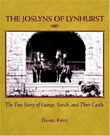 The Joslyns of Lynhurst: The True Story of George, Sarah, and Their Castle Memories