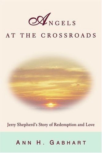 Angels at the Crossroads: Jerry Shepherd's Story of Redemption And Love Art & Literature
