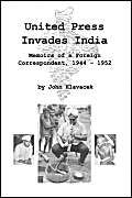 United Press Invades India: Memoirs of a Foreign Correspondent, 1944ý1952 Science