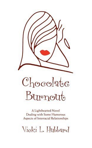Chocolate Burnout: A Lighthearted Novel Dealing With Some Humorous Aspects of Interracial Relationships Humour & Satire