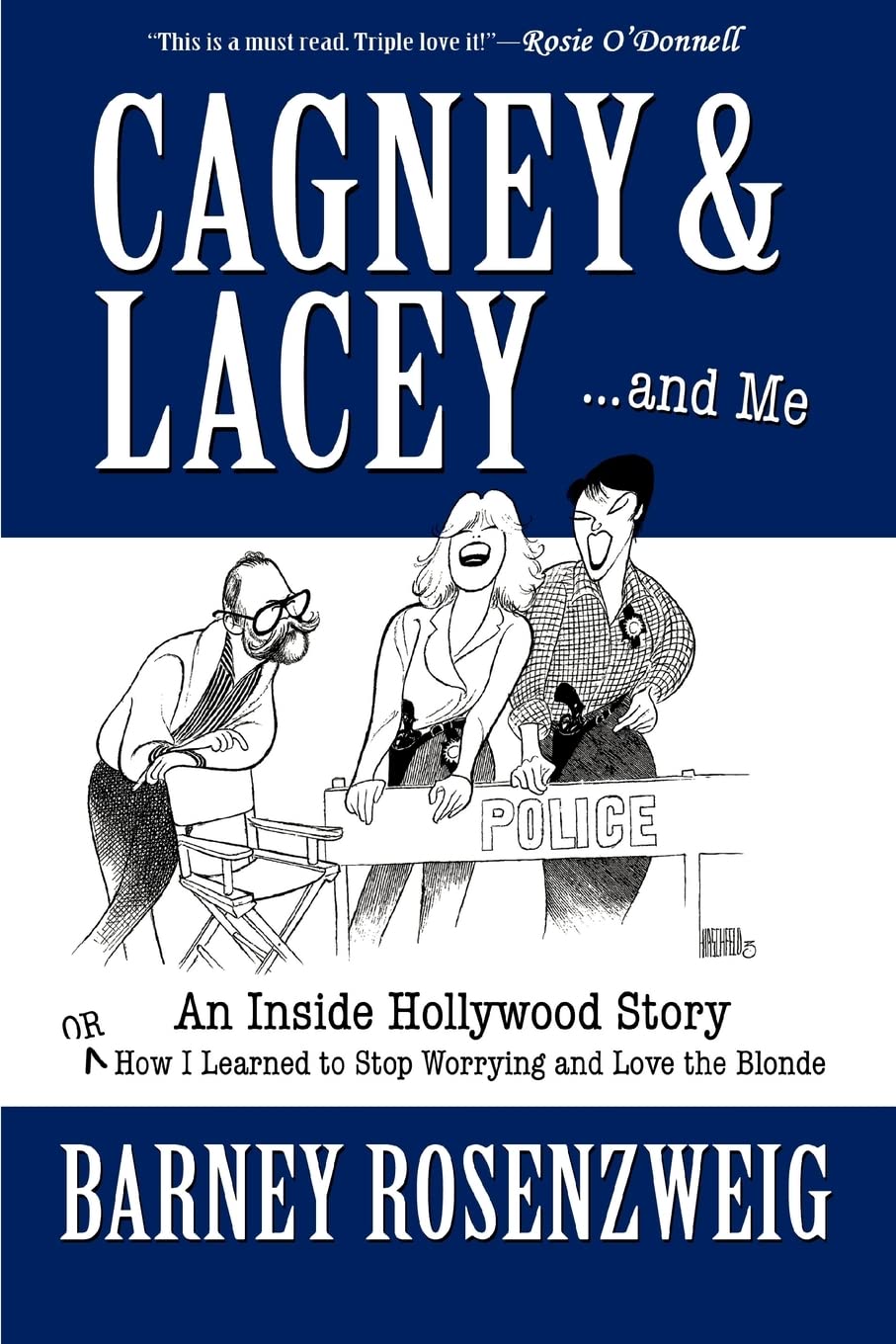 Cagney & Lacey ... and Me: An Inside Hollywood Story OR How I Learned to Stop Worrying and Love the Blonde Art & Literature