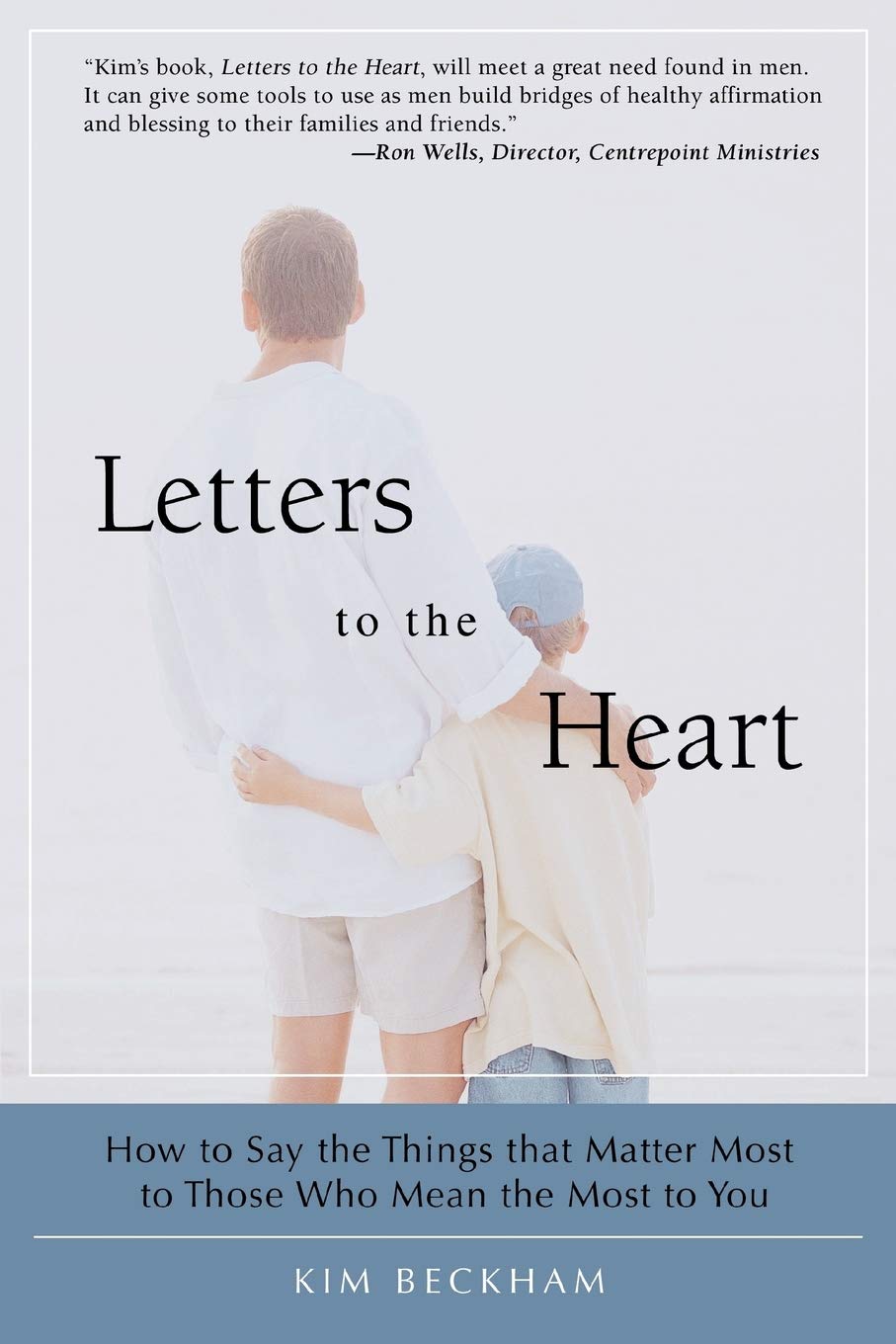 Letters To The Heart: How to Say the Things that Matter Most to Those Who Mean the Most to You Parents & Children