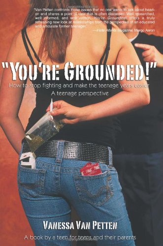 You're Grounded!: How to Stop Fighting and Make the Teenage Years Easier: a Teenage Perspective Parents & Children