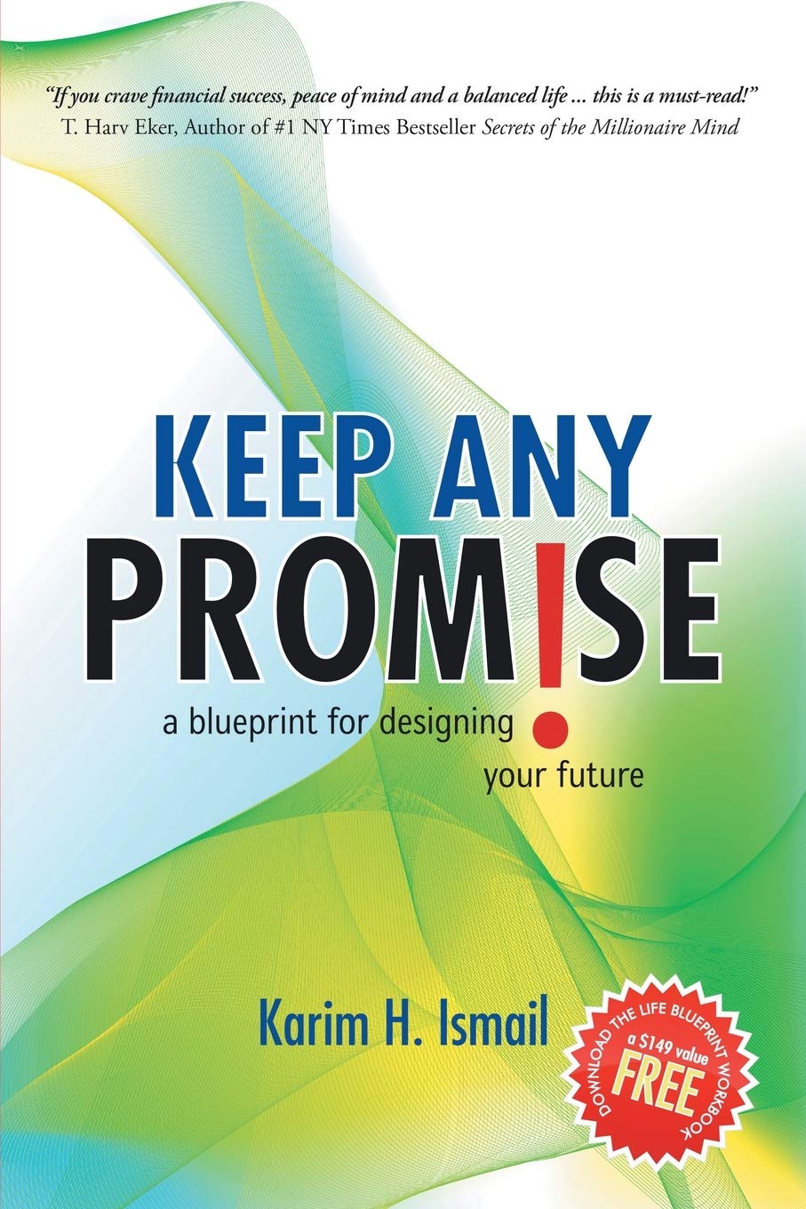 Keep ANY Promise: a blueprint for designing your future Business, Finance & Career