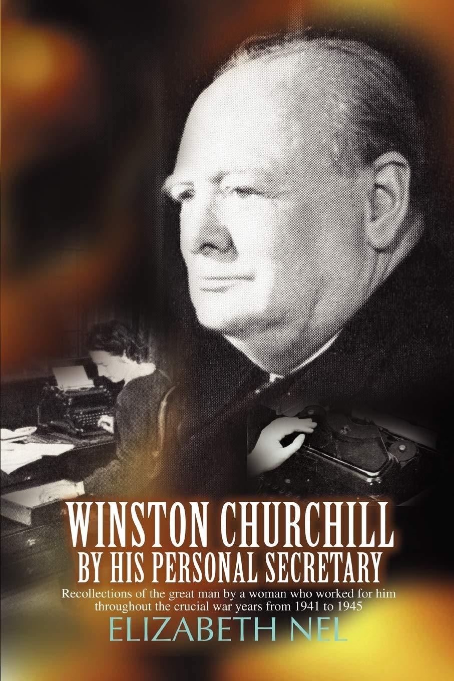 Winston Churchill by His Personal Secretary Memories