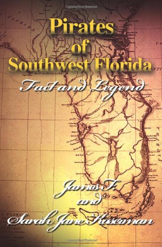 Pirates of Southwest Florida: Fact and Legend Politics & History