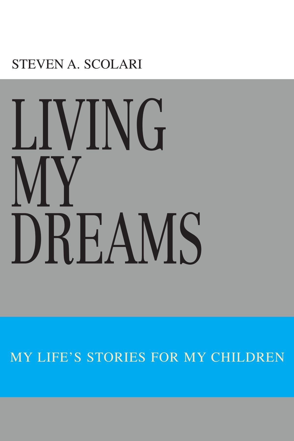 Living My Dreams: My Life's Stories For My Children Memories