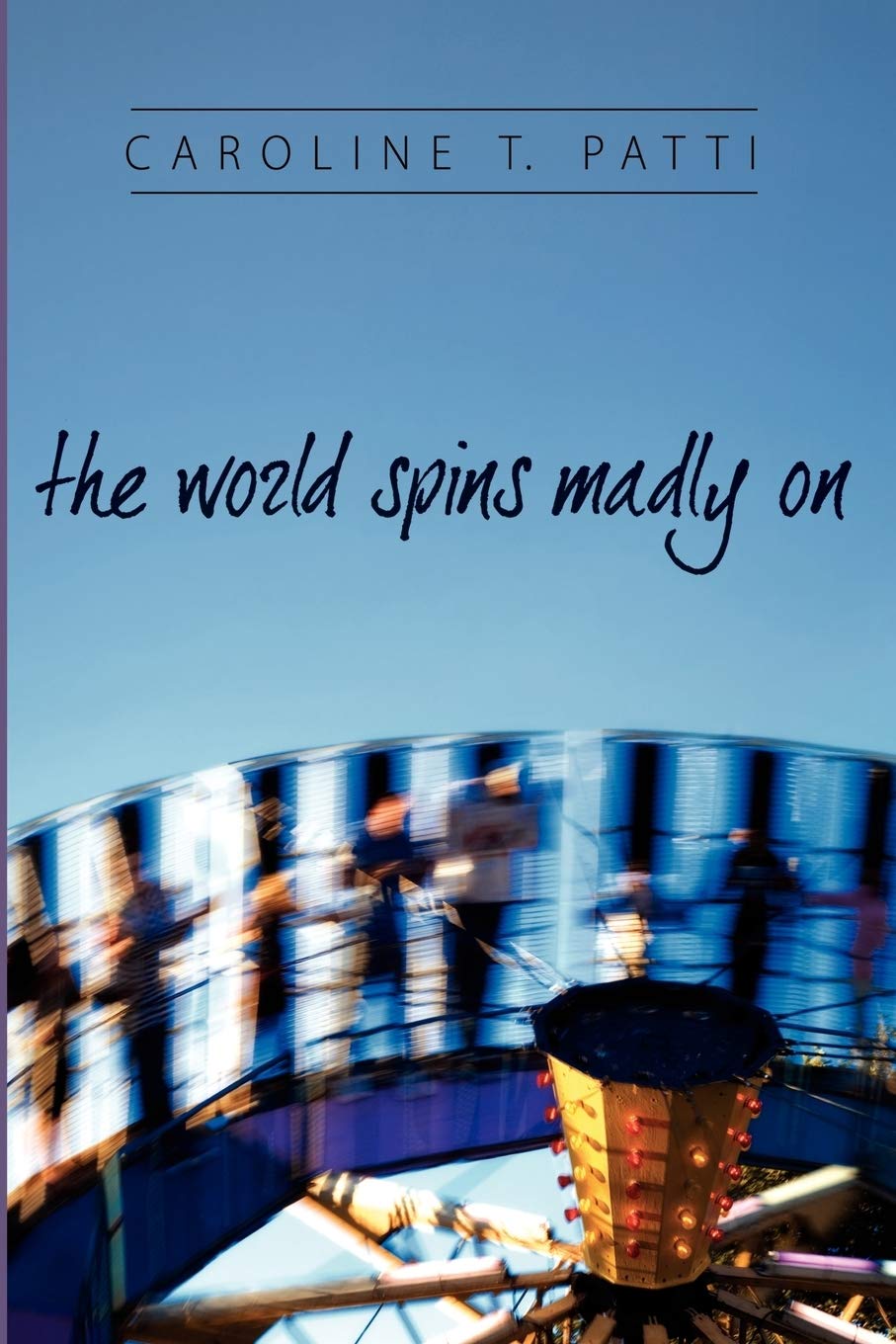 The World Spins Madly On Novels & Short Stories