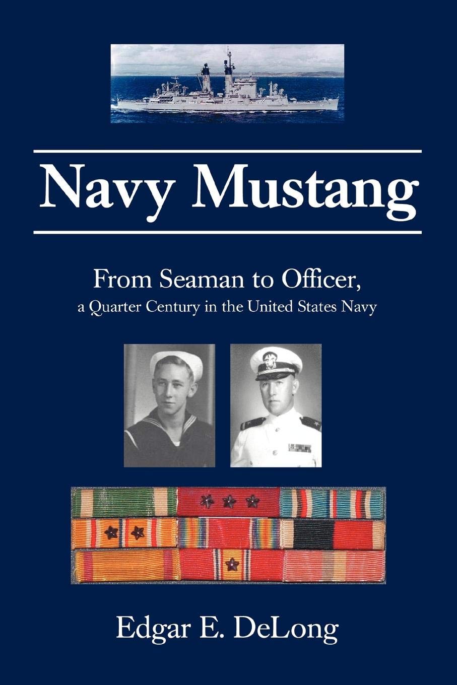 Navy Mustang: From Seaman to Officer, a Quarter Century in the United States Navy Memories