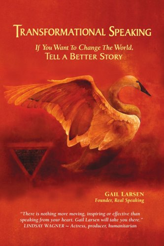 TRANSFORMATIONAL SPEAKING: If You Want to Change the World, Tell a Better Story book