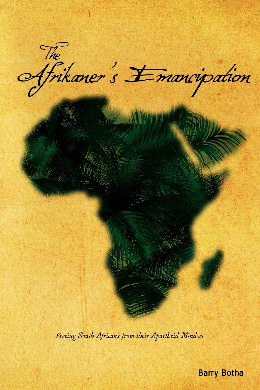 The Afrikaner's Emancipation: Freeing South Africans from their Apartheid Mindset Politics & History