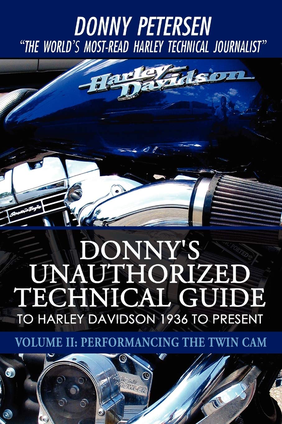 Donny's Unauthorized Technical Guide to Harley Davidson 1936 to Present: Volume II: Performancing the Twin Cam Learning & Reference