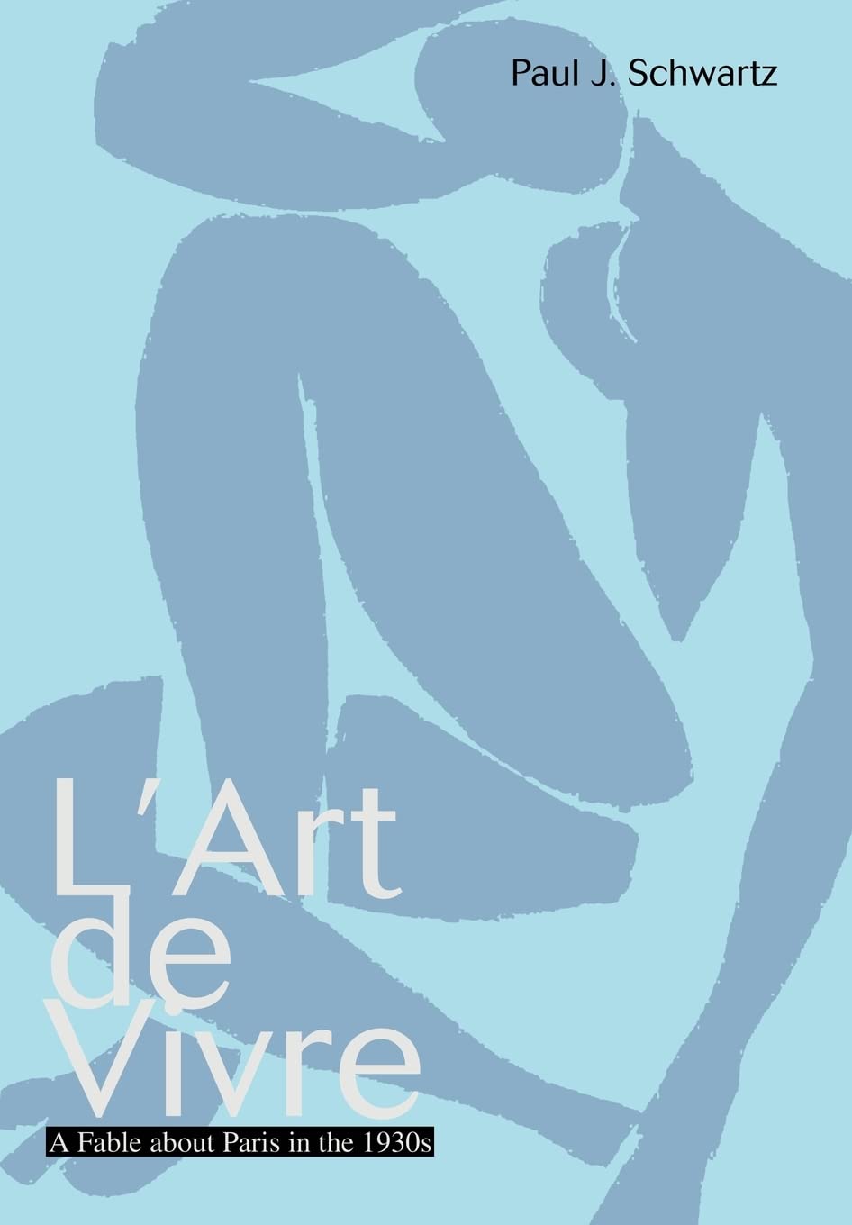 L'art De Vivre: A Fable About Paris in the 1930s book