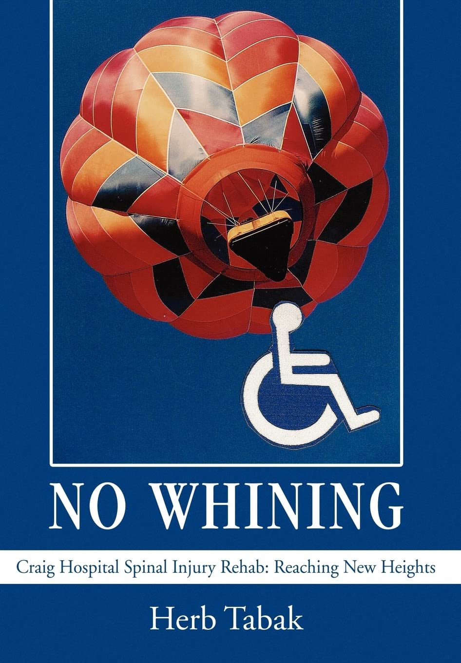 No Whining: Craig Hospital Spinal Injury Rehab: Reaching New Heights Medicine