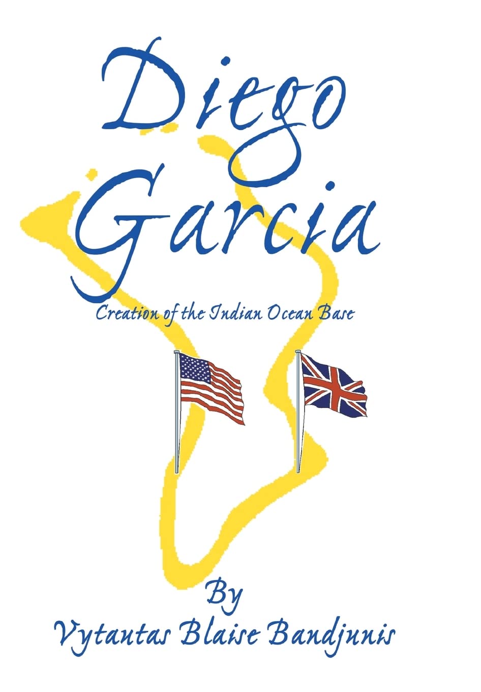 Diego Garcia: Creation of the Indian Ocean Base Politics & History