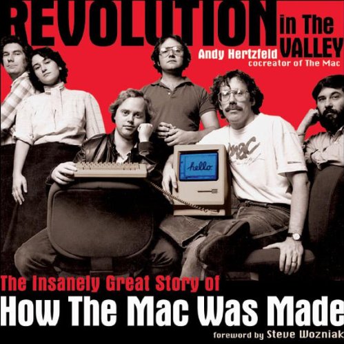 Revolution in The Valley: The Insanely Great Story of How the Mac Was Made Business, Finance & Career