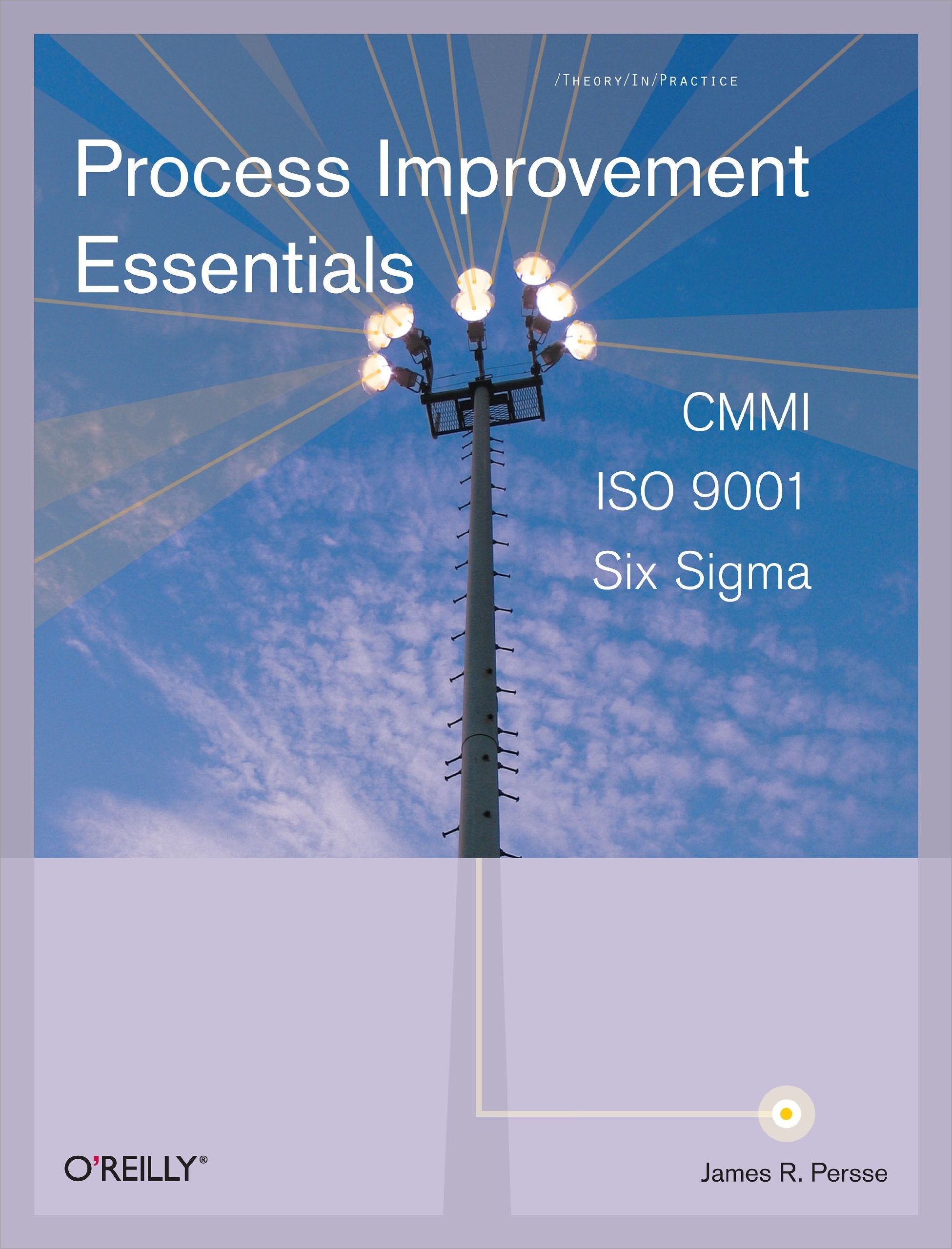 Process Improvement Essentials: CMMI, Six Sigma, and ISO 9001 (O'Reilly Ser.) Computer Science