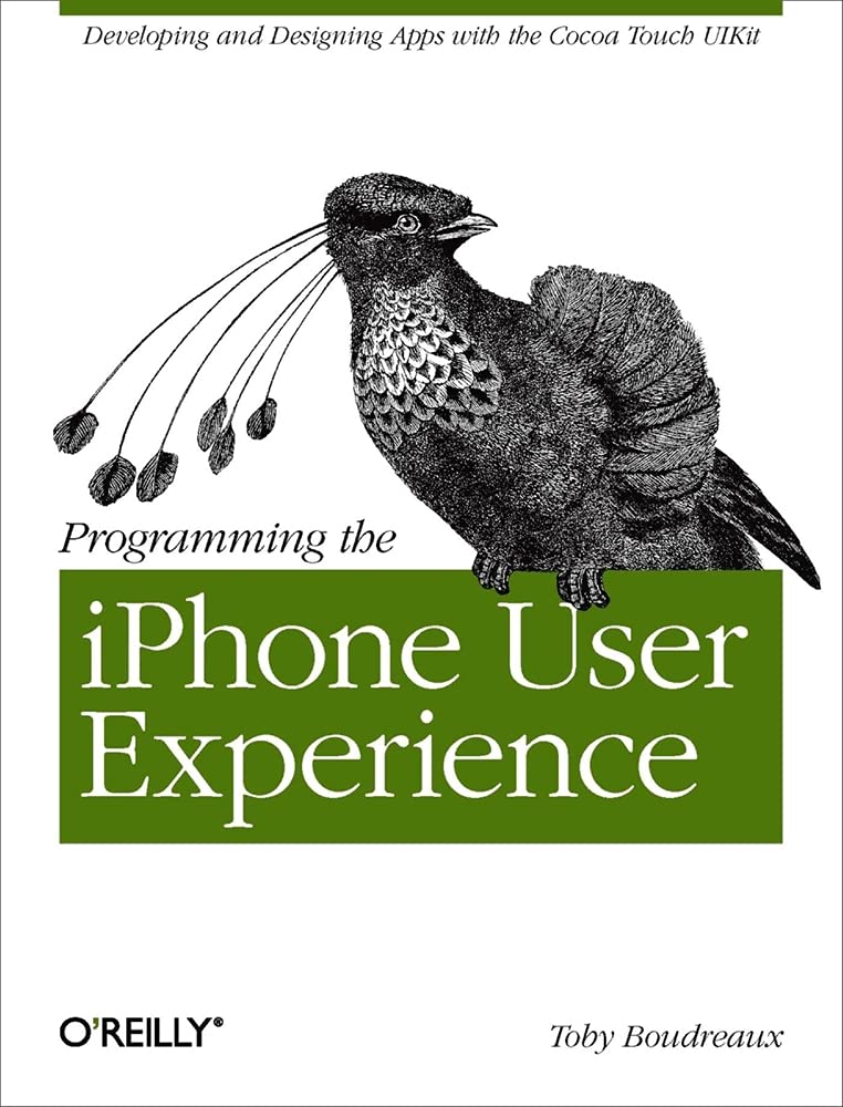 Programming the iPhone User Experience: Developing and Designing Apps with the Cocoa Touch UIKit (OREILLY) Computer Science