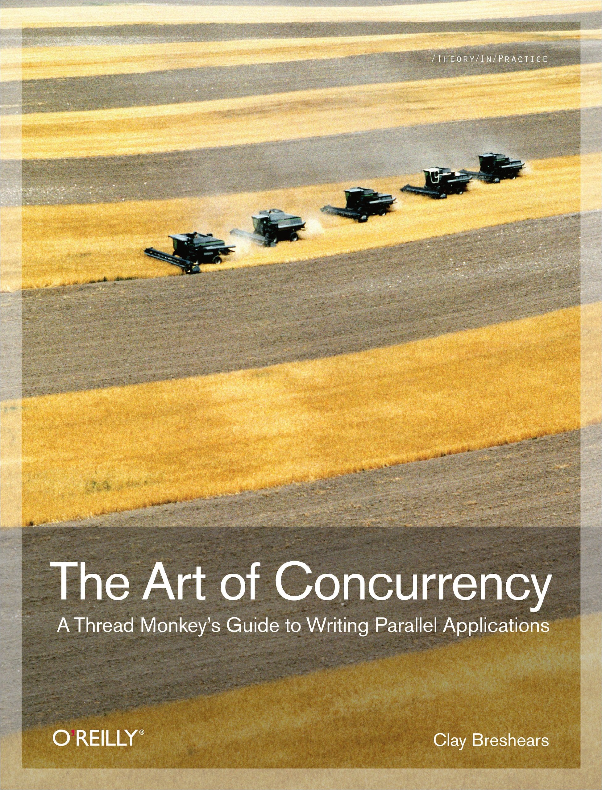 The Art of Concurrency: A Thread Monkey's Guide to Writing Parallel Applications (O'Reilly Ser.) Computer Science