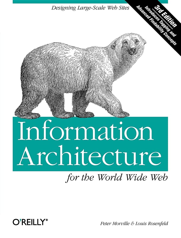 Information Architecture for the World Wide Web: Designing Large-Scale Web Sites Computer Science