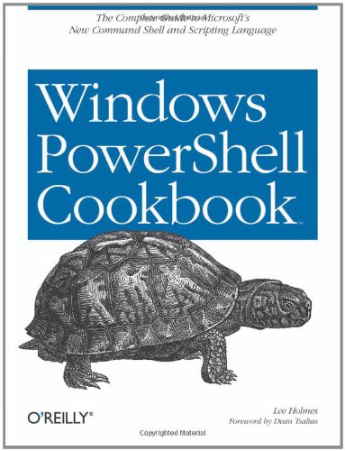 Product Image: Windows PowerShell Cookbook: for Windows, Exchange 2007, and MOM V3: The Definitive Guide
